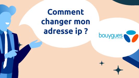 Bouygues changer adresse ip